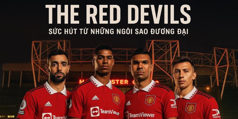 Dàn sao khủng của Manchester United