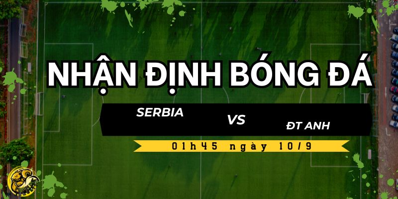 Socolive TV nhận định trận đấu Serbia vs Anh